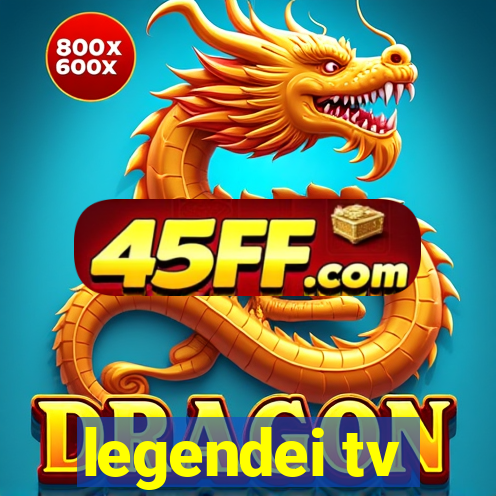 legendei tv